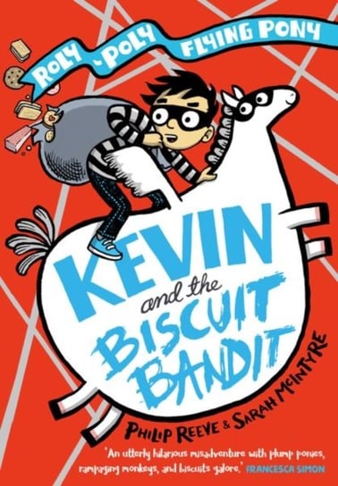Kevin and the Biscuit Bandit: A Roly-Poly Flying Pony Adventure Reeve Philip