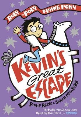 Kevin's Great Escape: A Roly-Poly Flying Pony Adventure Reeve Philip