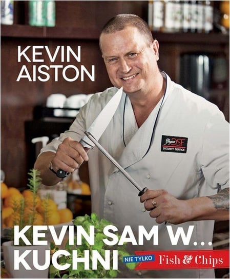 Kevin sam w... kuchni. Nie tylko Fish&Chips Aiston Kevin