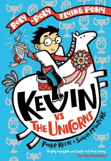 Kevin vs the Unicorns: Roly Poly Flying Pony Reeve Philip, Mcintyre Sarah