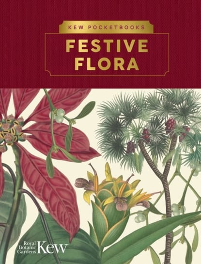 Kew Pocketbooks. Festive Flora Opracowanie zbiorowe