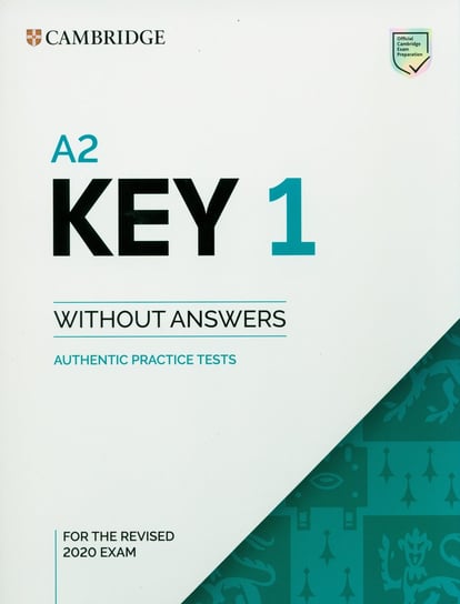 Key 1 for the Revised 2020 Exam. Authentic practice tests Opracowanie zbiorowe