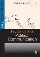Key Concepts in Political Communication Lilleker Darren G.