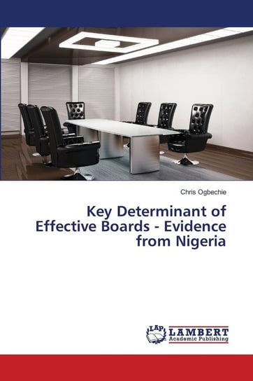 Key Determinant of Effective Boards - Evidence from Nigeria Ogbechie Chris