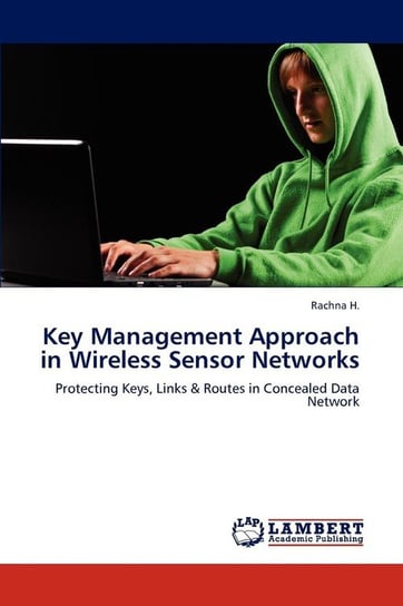 Key Management Approach in Wireless Sensor Networks H. Rachna