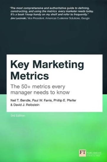 Key Marketing Metrics: The 50+ Metrics Every Manager Needs To Know Opracowanie zbiorowe