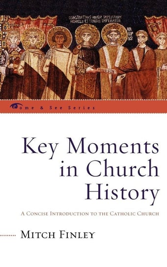 Key Moments in Church History Finley Mitch