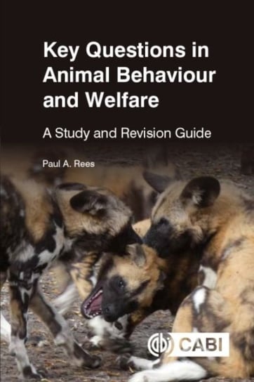 Key Questions in Animal Behaviour and Welfare: A Study and Revision Guide Opracowanie zbiorowe