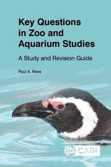 Key Questions in Zoo and Aquarium Studies: A Study and Revision Guide Opracowanie zbiorowe