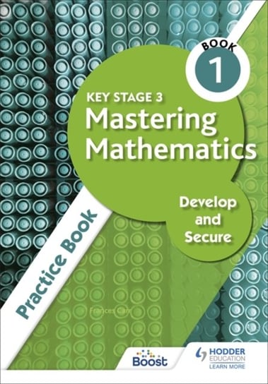 Key Stage 3 Mastering Mathematics Develop and Secure Practice Book 1 Frances Carr