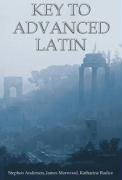 Key to Advanced Latin Morwood James, Radice Katharine, Stephen Anderson
