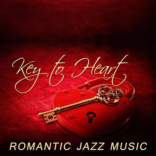 Key to Heart: Romantic Jazz Music – Deep Sounds of Piano, Romantic Memories, Jazz Sounds for Special Occasion, Jazz Music for Lovers and Wedding Love Music Zone