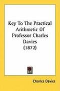 Key to the Practical Arithmetic of Professor Charles Davies (1872) Davies Charles