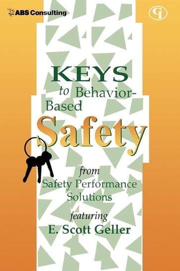 Keys to Behavior-Based Safety Geller E. Scott