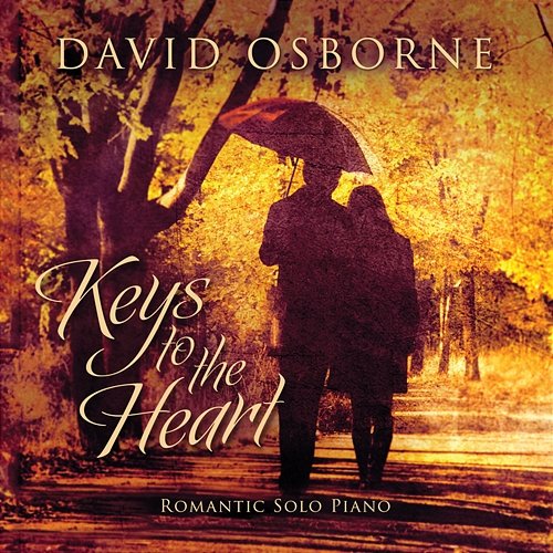 Keys To The Heart: Romantic Solo Piano David Osborne