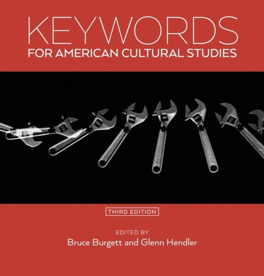 Keywords for American Cultural Studies, Third Edition Opracowanie zbiorowe