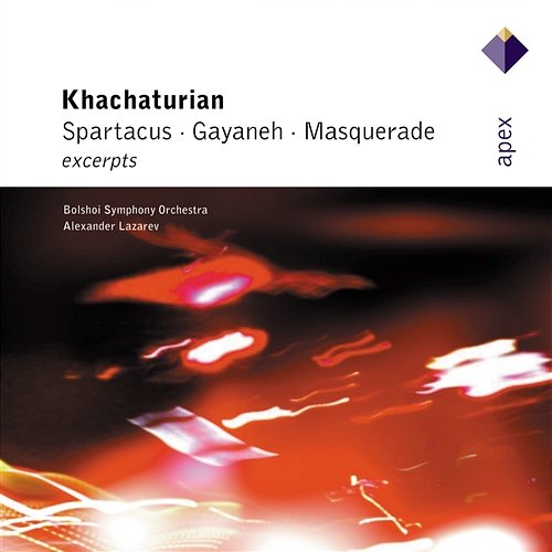 Khachaturian : Gayaneh, Masquerade & Spartacus [Excerpts] Alexander Lazarev & Bolshoi Symphony Orchestra