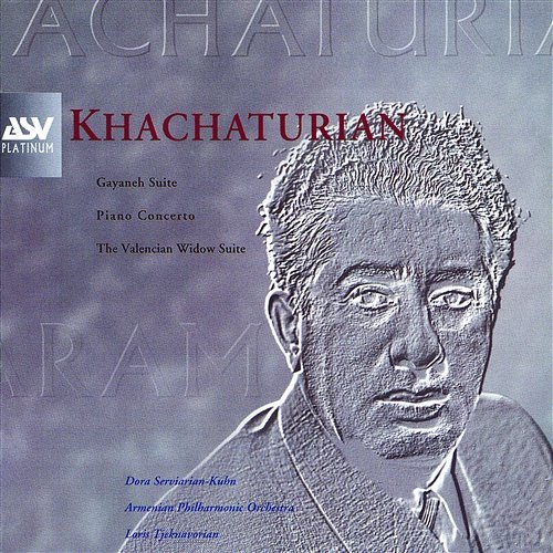 Khachaturian: Gayaneh Suite; Piano Concerto; The Valencian Widow Suite Dora Serviarian-Kuhn, Armenian Philharmonic Orchestra, Loris Tjeknavorian