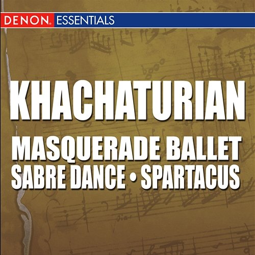 Khachaturian: Masquerade Ballet - Sabre Dance from Gayane - Spartacus Ballet Various Artists