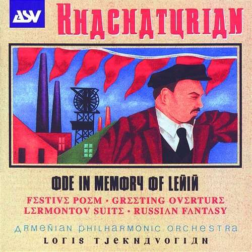 Khachaturian: Ode In Memory Of Lenin; Festive Poem; Greeting Overture; Lermontov Suite; Russian Fantasy Loris Tjeknavorian, Armenian Philharmonic Orchestra