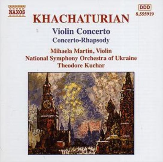 Khachaturian: Violin Concerto; Concerto-Rhapsody Martin Mihaela
