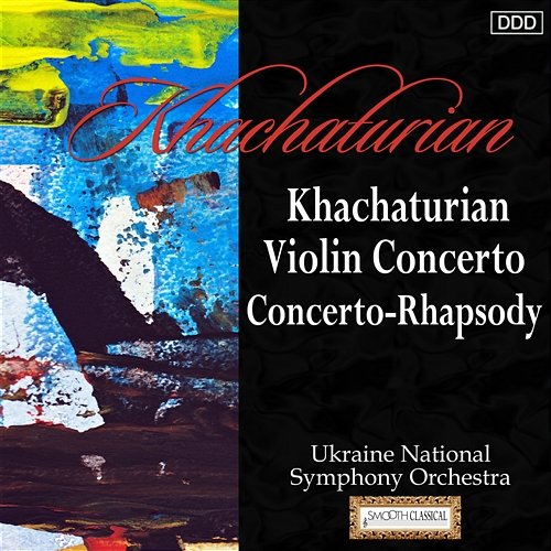 Khachaturian: Violin Concerto - Concerto-Rhapsody Ukraine National Symphony Orchestra, Theodore Kuchar, Mihaela Martin