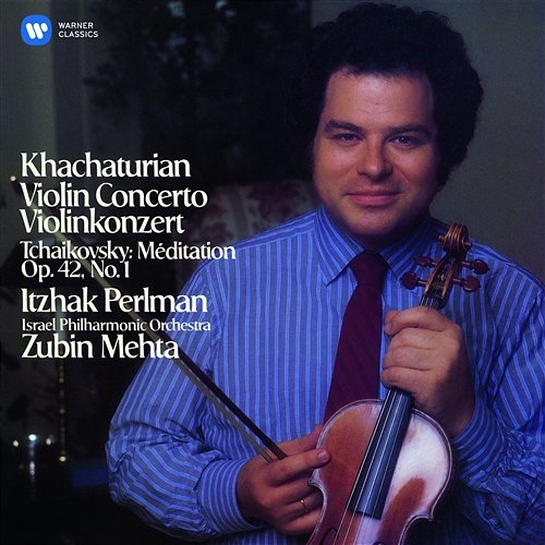 Khachaturian: Violin Concerto - Tchaikovsky: Méditation Itzhak Perlman