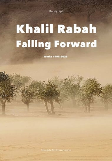 Khalil Rabah: Falling Forward / Works (1995-2025) Downey Anthony