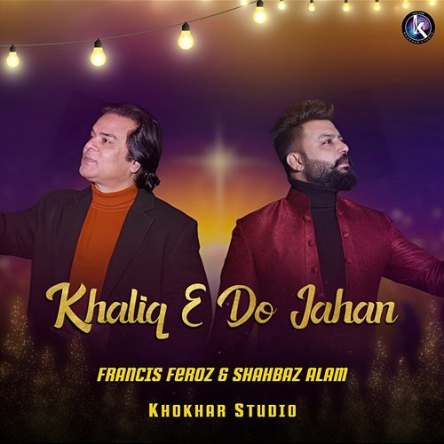 Khaliq E Do Jahan Khokhar Studio, Shahbaz Alam, Francis Feroz