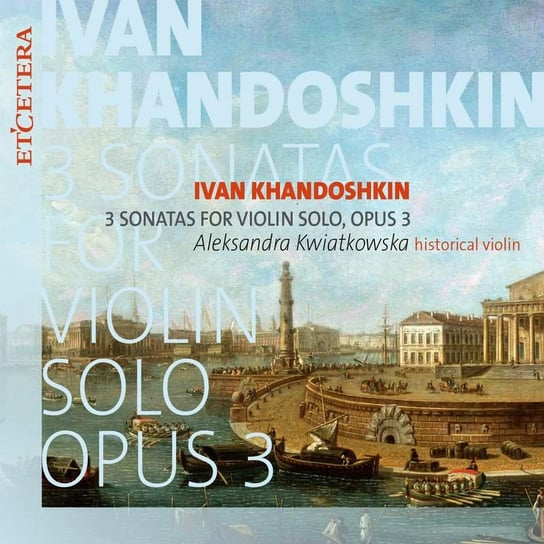 Khandoshkin: 3 Sonatas for Violin Solo Kwiatkowska Aleksandra