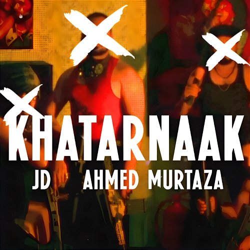 Khatarnaak Ahmed Murtaza feat. JD