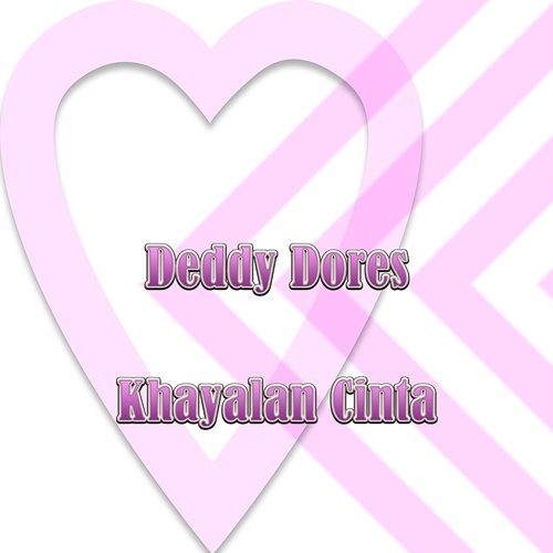 Khayalan Cinta Deddy Dores
