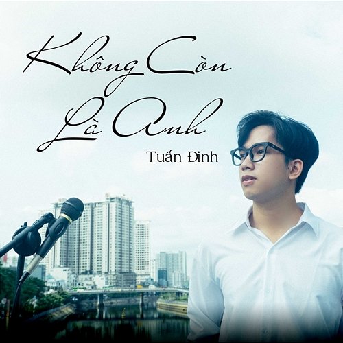 Không Còn Là Anh Tuấn Đinh