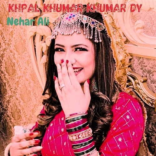 Khpal Khumar Khumar Dy Nehar Ali