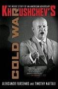 Khrushchev's Cold War: The Inside Story of an American Adversary Fursenko Aleksandr, Naftali Timothy
