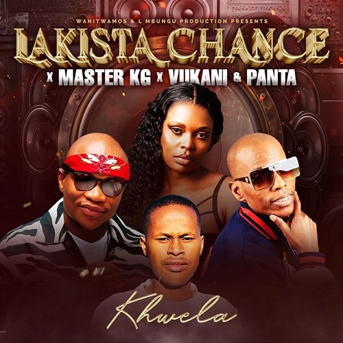 Khwela Vukani & Panta feat. Master KG, Lakista Chance