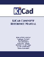 KiCad Complete Reference Manual Charras Jean-Pierre, Tappero Fabrizio, Stambaugh Wayne
