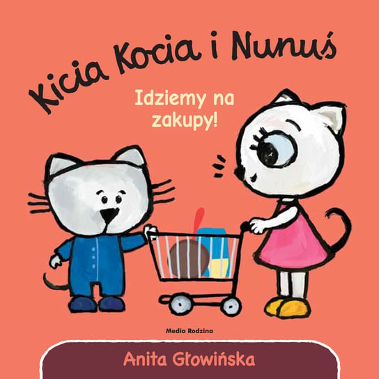 Kicia Kocia i Nunuś. Idziemy na zakupy! Głowińska Anita