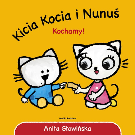 Kicia Kocia i Nunuś. Kochamy! Głowińska Anita
