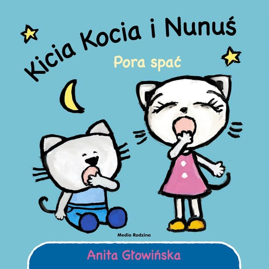 Kicia Kocia i Nunuś. Pora spać Głowińska Anita