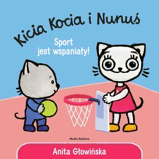 Kicia Kocia i Nunuś. Sport jest wspaniały! Głowińska Anita