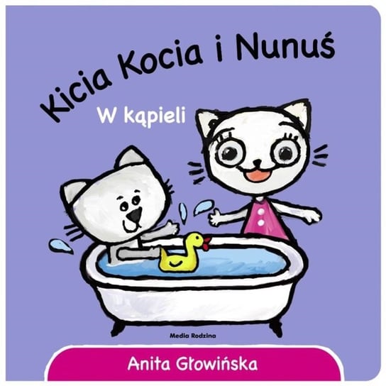 Kicia Kocia i Nunuś. W kąpieli Głowińska Anita