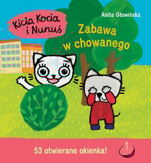 Kicia Kocia i Nunuś. Zabawa w chowanego Głowińska Anita