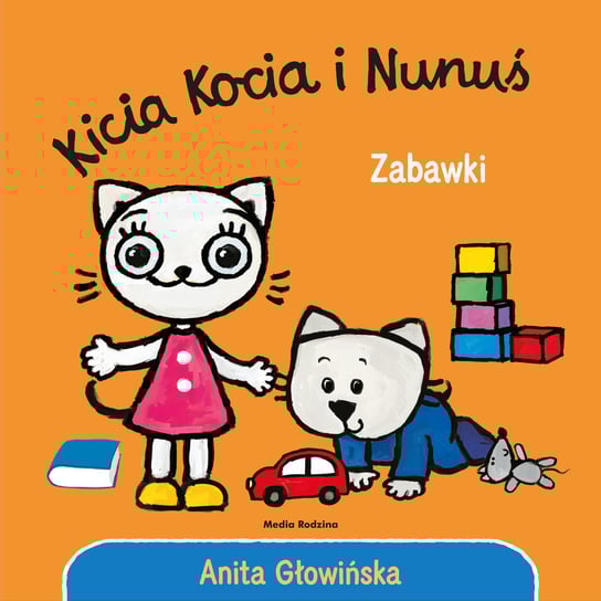 Kicia Kocia i Nunuś. Zabawki Głowińska Anita