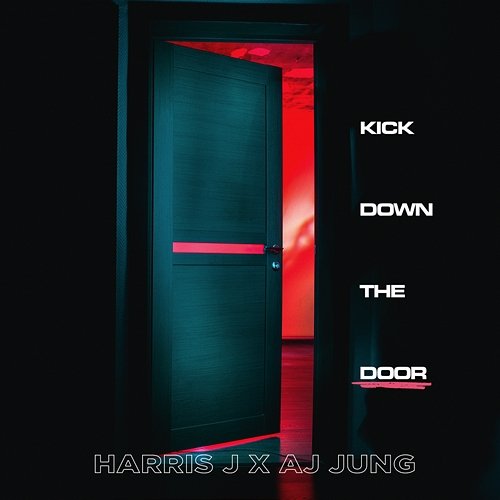 Kick Down The Door Harris J., AJ Jung