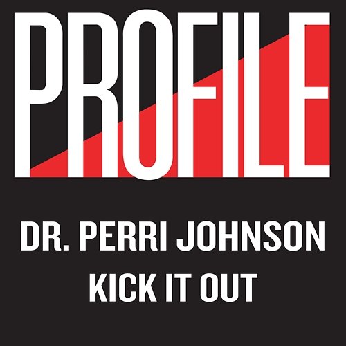 Kick It Out Dr. Perri Johnson
