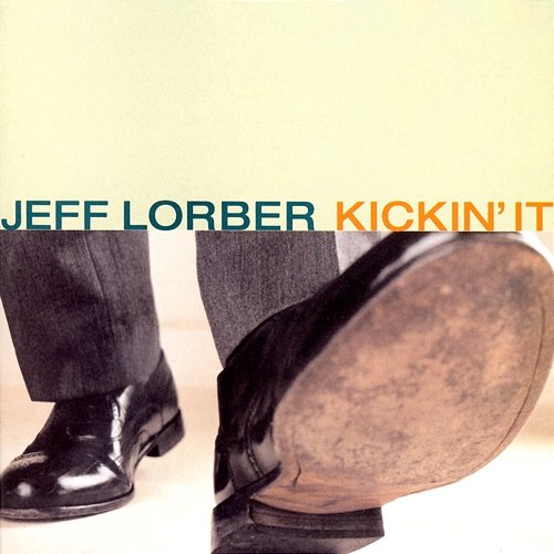 Kickin' It Jeff Lorber