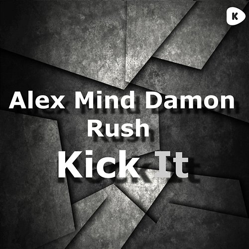 Kickit Alex Mind, Damon Rush