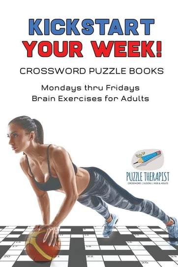 Kickstart Your Week! Crossword Puzzle Books Mondays thru Fridays Brain Exercises for Adults Puzzle Therapist