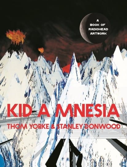 Kid A Mnesia: A Book of Radiohead Artwork Opracowanie zbiorowe